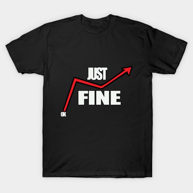 it's fine i'm fine everything is just fine T-Shirt by paraface